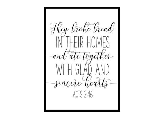 "They Broke Bread In Their Homes, Acts 2:46" Bible Verse Poster Print