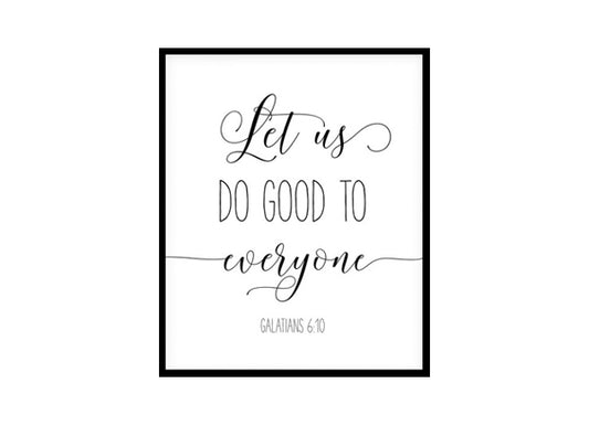 "Let Us Do Good To Everyone, Galatians 6:10" Bible Verse Poster Print