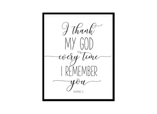 "I Thank My God Every Time Philippians 1:3" Bible Verse Poster Print