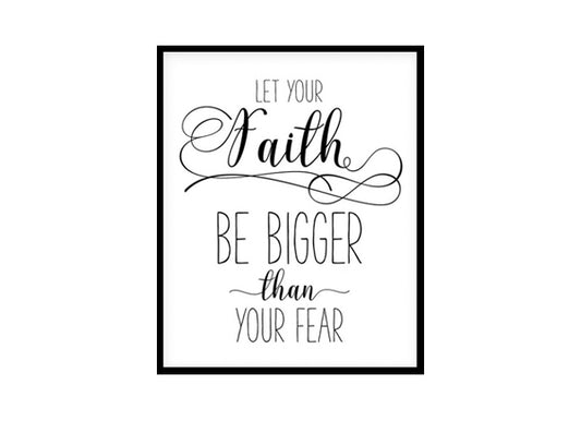 "Let Your Faith Be Bigger Than Your Fear" Bible Verse Poster Print