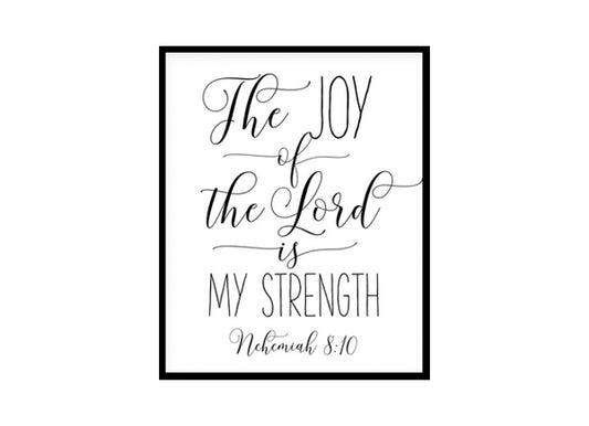 "The Joy Of The Lord Is My Strength, Nehemiah 8:10" Bible Verse Poster Print