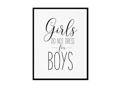 "Girls Don't Dress For Boys" Girls Quote Poster Print