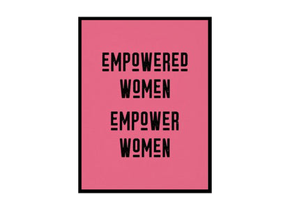 "Empowered Women Empower Women" Girls Quote Poster Print