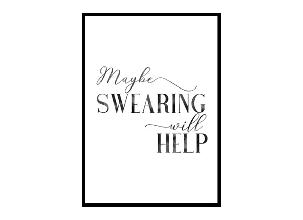 "Maybe Swearing Will Help" Girls Quote Poster Print