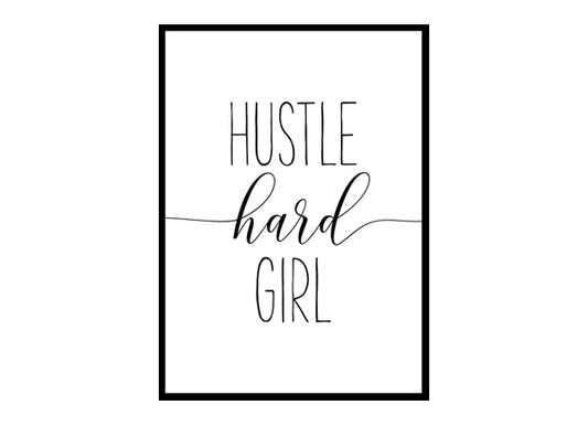 "Hustle Hard Girl" Girls Quote Poster Print