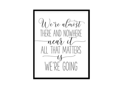 "We're Almost There and Nowhere Near It" Girls Quote Poster Print