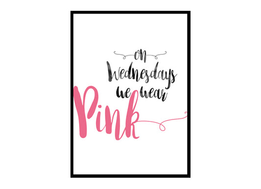 "On Wednesdays We Wear Pink" Girls Quote Poster Print