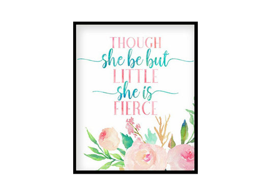 "Though She Be But Little She Is Fierce" Girls Room Poster Print