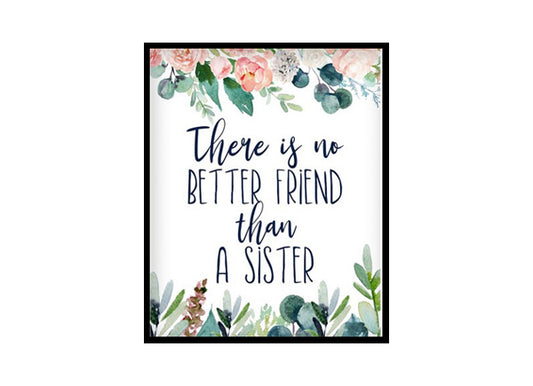 "There Is No Better Friend Than A Sister" Girls Room Poster Print