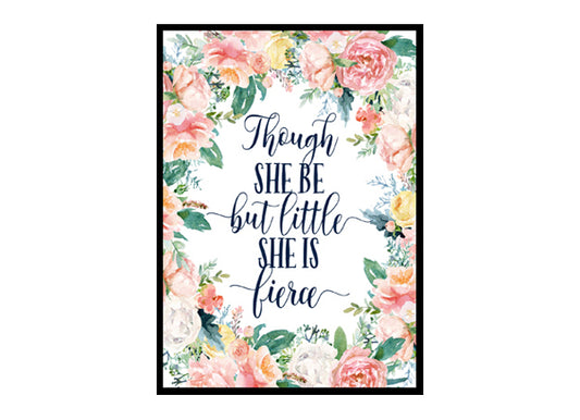 "Though She Be But Little She is Fierce" Girls Room Poster Print