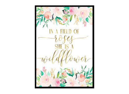 "In A Field Of Roses She Is Wildflower" Girls Room Poster Print