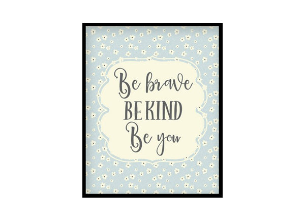"Be Kind Be Brave Be You" Girls Room Poster Print