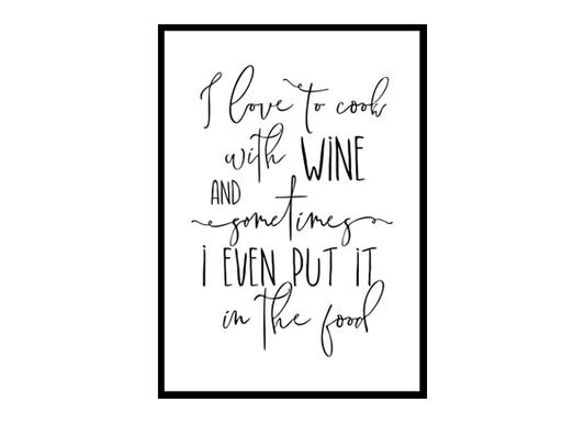 "I Love To Cook With Wine" Kitchen Wall Art Poster Print
