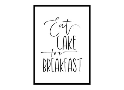 Eat Cake For Breakfast Kitchen Wall Art Poster Print