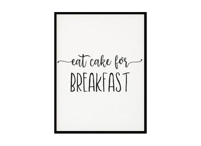 "Eat Cake For Breakfast" Kitchen Wall Art Poster Print