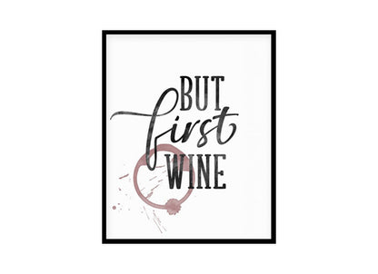 "But First Wine" Kitchen Wall Art Poster Print