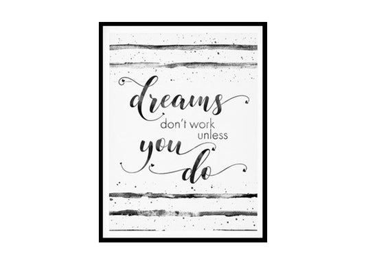 "Dreams Don't Work Unless You Do" Motivational Quote Poster Print