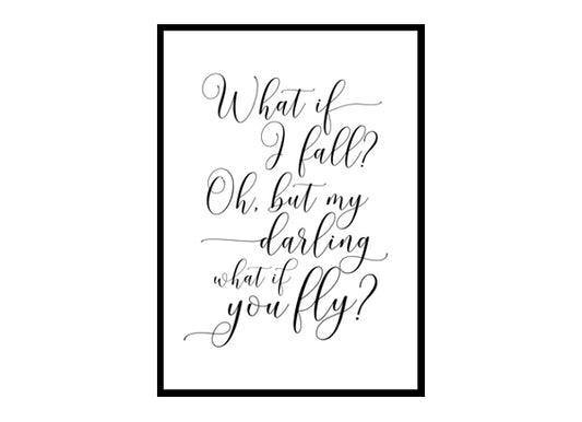 "What If I Fall Oh, My Darling" Motivational Quote Poster Print