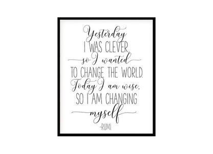 "Yesterday I Was Clever so I Wanted to Change the World" Motivational Quote Poster Print