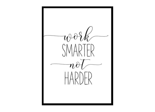 "Work Smarter Not Harder" Motivational Quote Poster Print