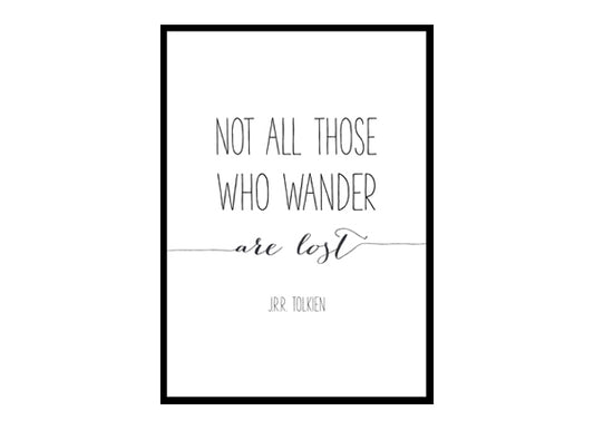 "Not All Those Who Wander Are Lost" Motivational Quote Poster Print