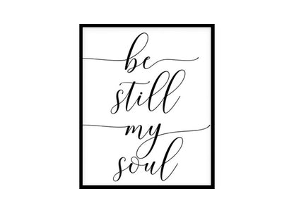 "Be Still My Soul" Motivational Quote Poster Print