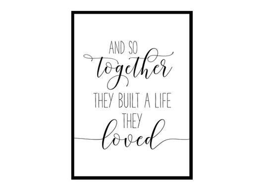 "They Built A Life They Loved" Motivational Quote Poster Print
