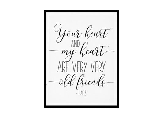 "Your Heart and My Heart Are Very Very Old Friend" Motivational Quote Poster Print