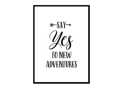 "Say Yes to New Adventures" Motivational Quote Poster Print