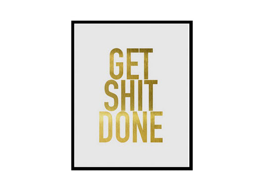 "Get Shit Done" Minimalist Modern Art Poster Print