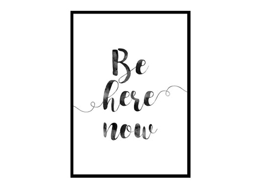Motivational Quote "Be Here Now" Minimalist Modern Art Poster Print