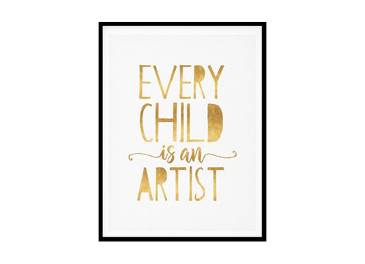 "Every Child Is An Artist" Childrens Nursery Room Poster Print
