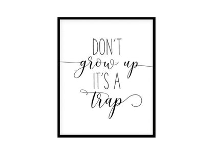 "Don't Grow Up It's a Trap" Childrens Nursery Room Poster Print