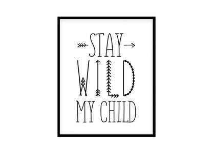 "Stay Wild My Child" Childrens Nursery Room Poster Print