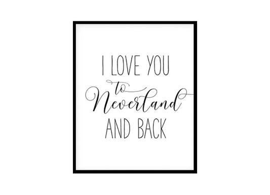 "I Love You To Neverland And Back" Childrens Nursery Room Poster Print