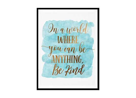 "In A World Where You Can Be Anything Be Kind" Childrens Nursery Room Poster Print