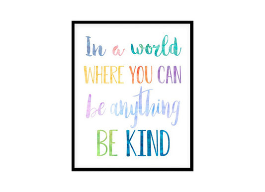 "In A World Where You Can Be Anything Be Kind" Childrens Nursery Room Poster Print
