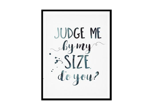 "Judge Me By My Size" Childrens Nursery Room Poster Print