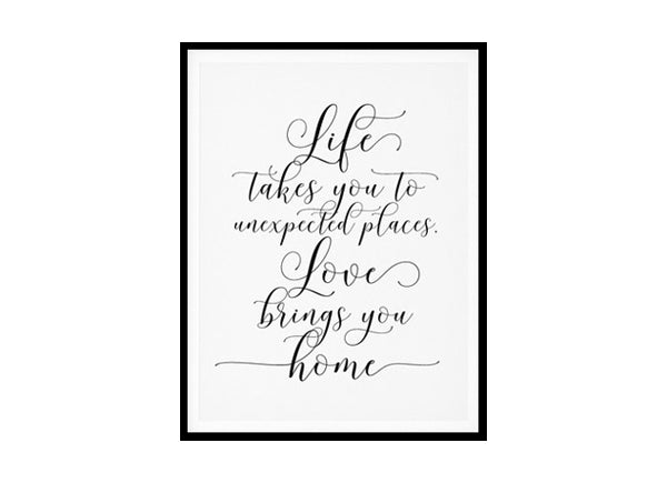 "Life Takes You to Unexpected Places Love Brings You Home" Childrens Nursery Room Poster Print