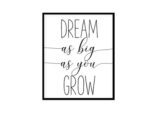 "Dream As Big As You Grow" Childrens Nursery Room Poster Print