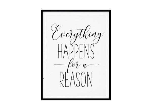 "Everything Happens For A Reason" Quote Art Poster Print