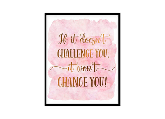 "If It Doesn't Challenge You" Quote Art Poster Print