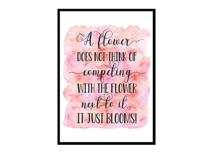 "A Flower Does Not Think Of Competing" Quote Art Poster Print