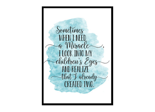 "Sometimes When I Need a Miracle" Quote Art Poster Print