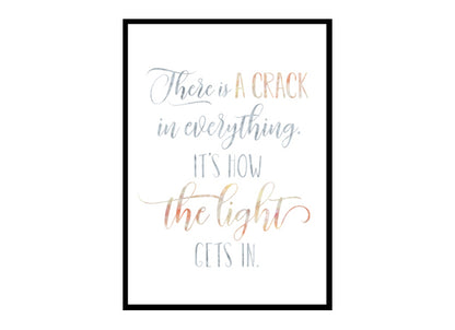 "There Is A Crack In Everything It's How The Light Gets In" Quote Art Poster Print