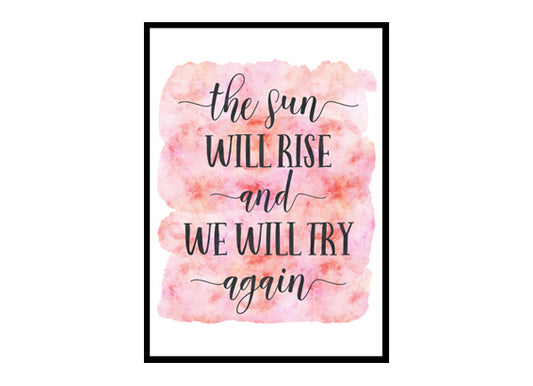 "The Sun Will Rise And We Will Try Again" Quote Art Poster Print