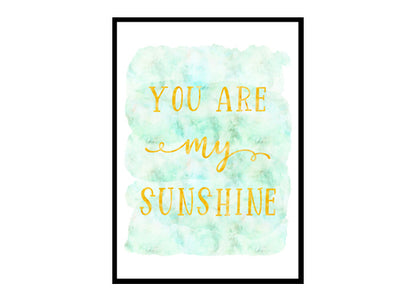 "You Are My Sunshine" Quote Art Poster Print
