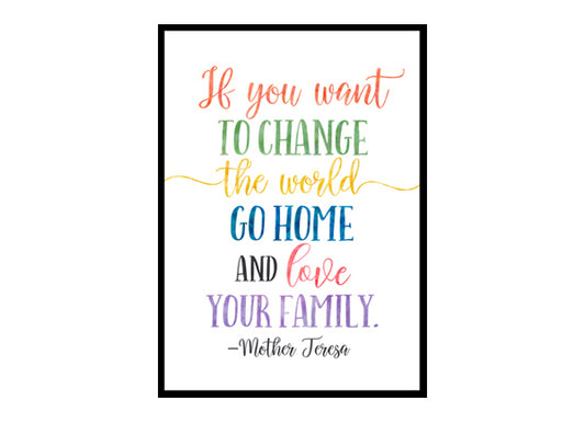 "If You Want To Change The World Go Home" Quote Art Poster Print