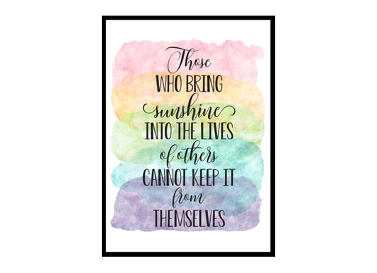 "Those Who Bring Sunshine Into The Lives" Quote Art Poster Print