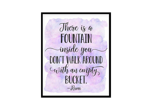 "There Is A Fountain Inside You" Quote Art Poster Print